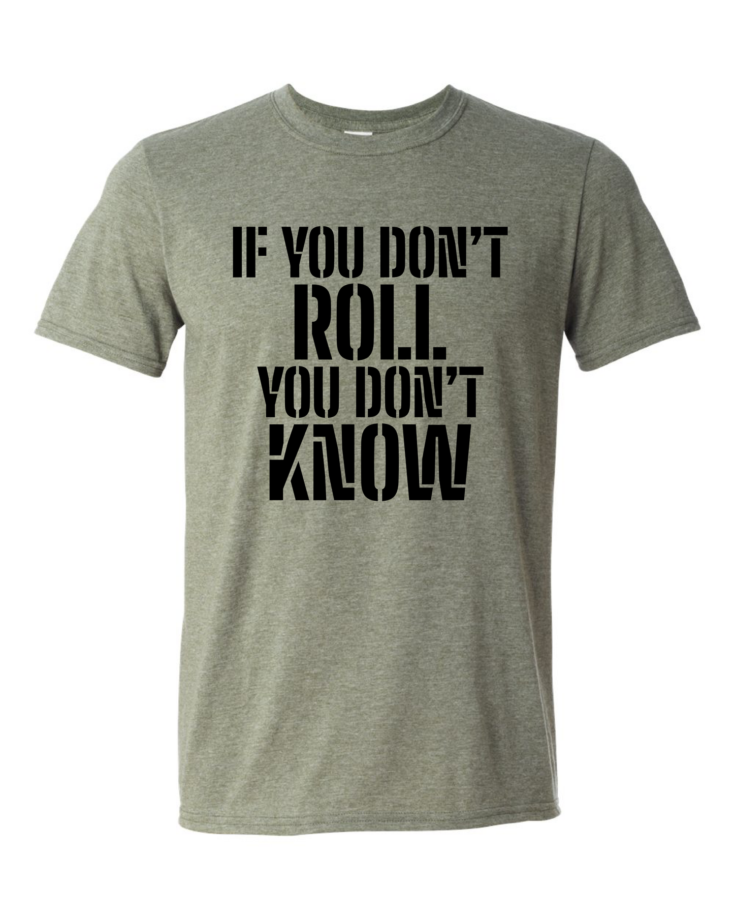 If You Don't Roll You Don't Know (Free Shipping)