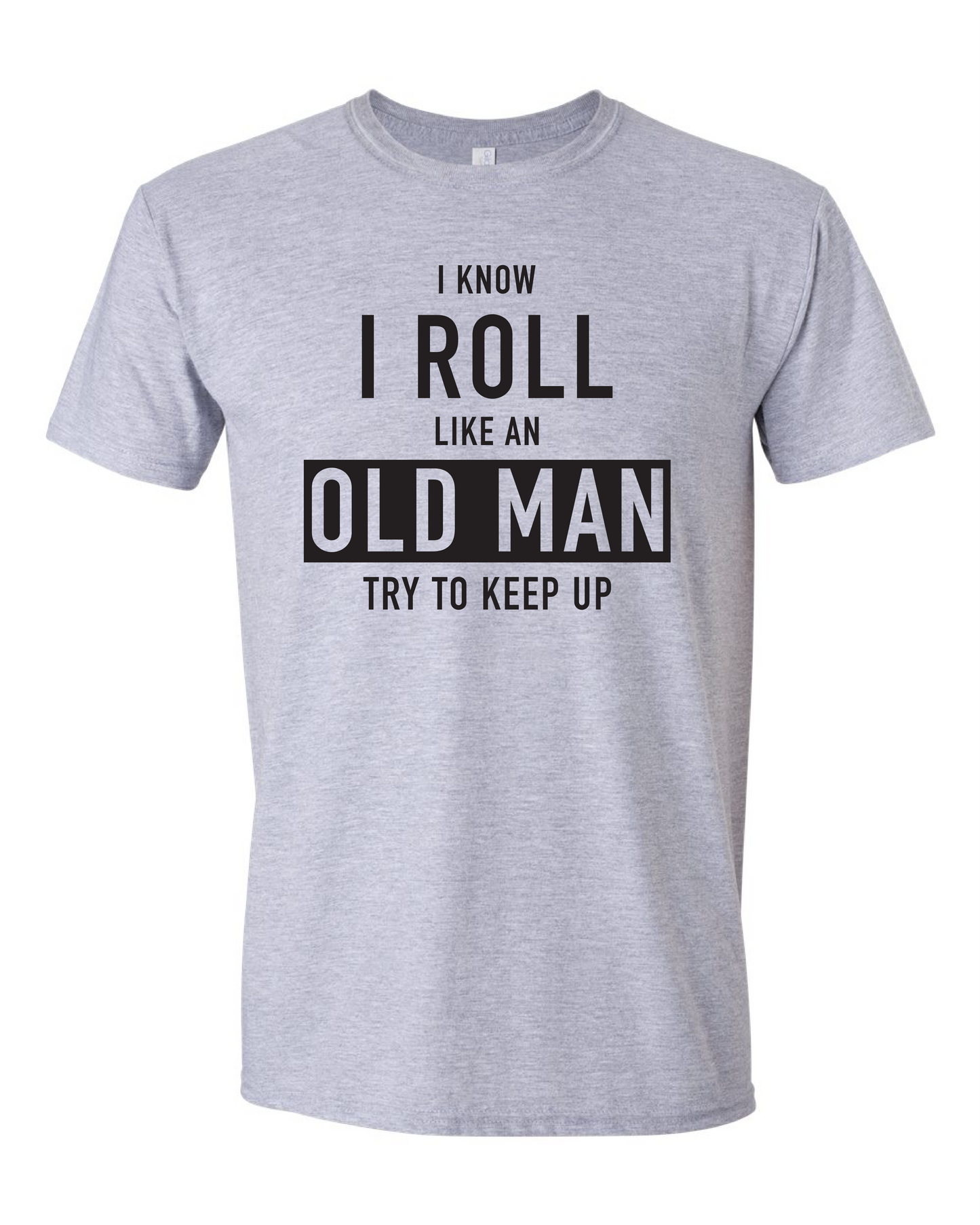 Roll Like An Old Man (Free Shipping)