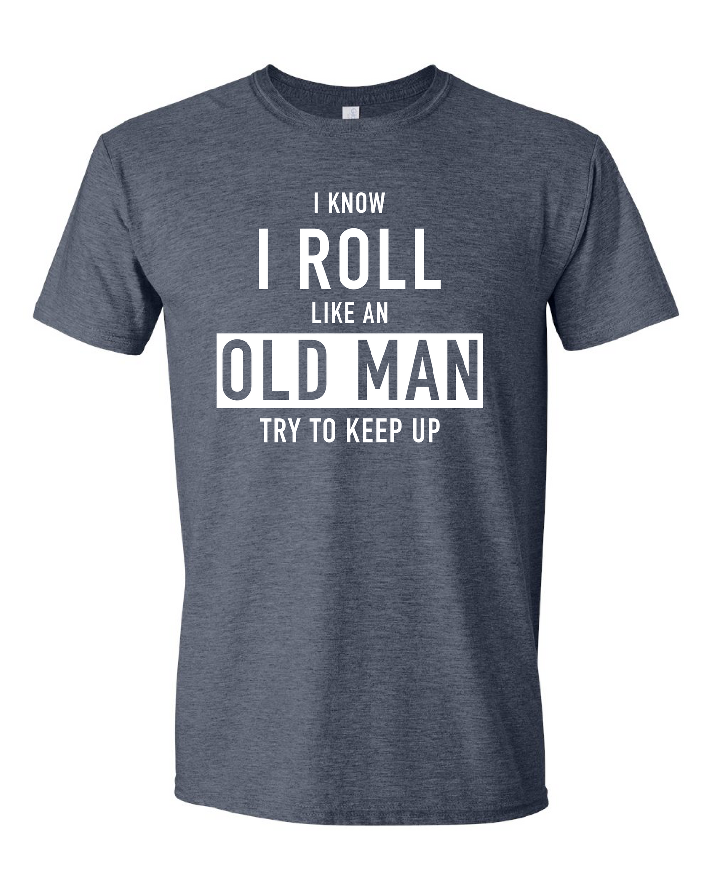 Roll Like An Old Man (Free Shipping)