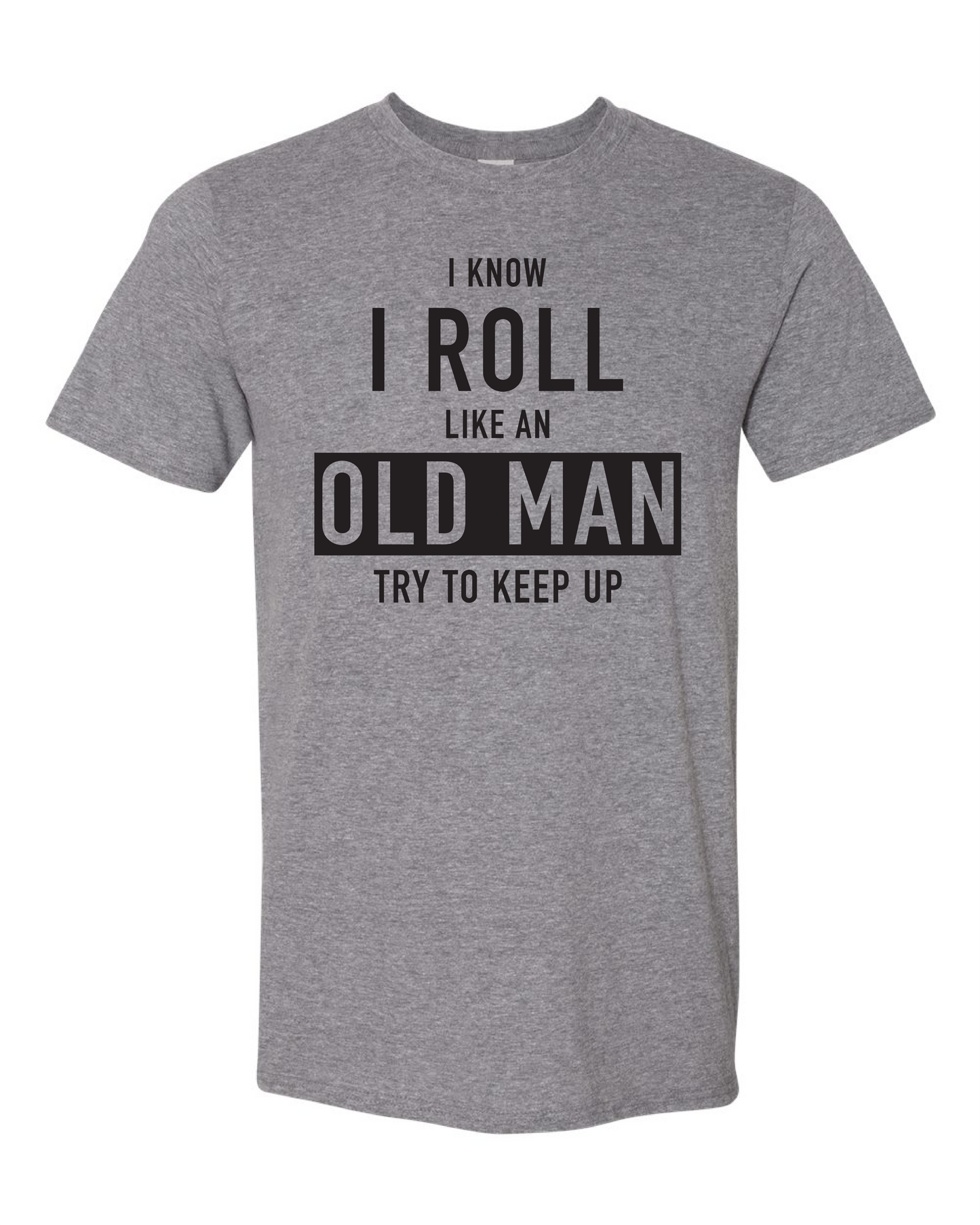 Roll Like An Old Man (Free Shipping)