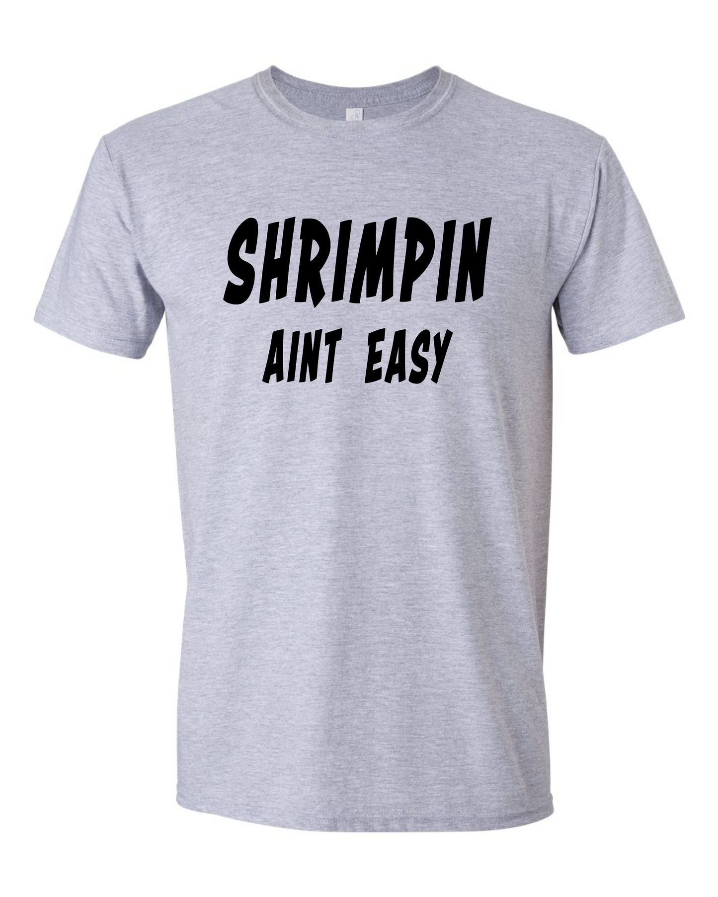 Shrimpin Aint Easy (Free Shipping)