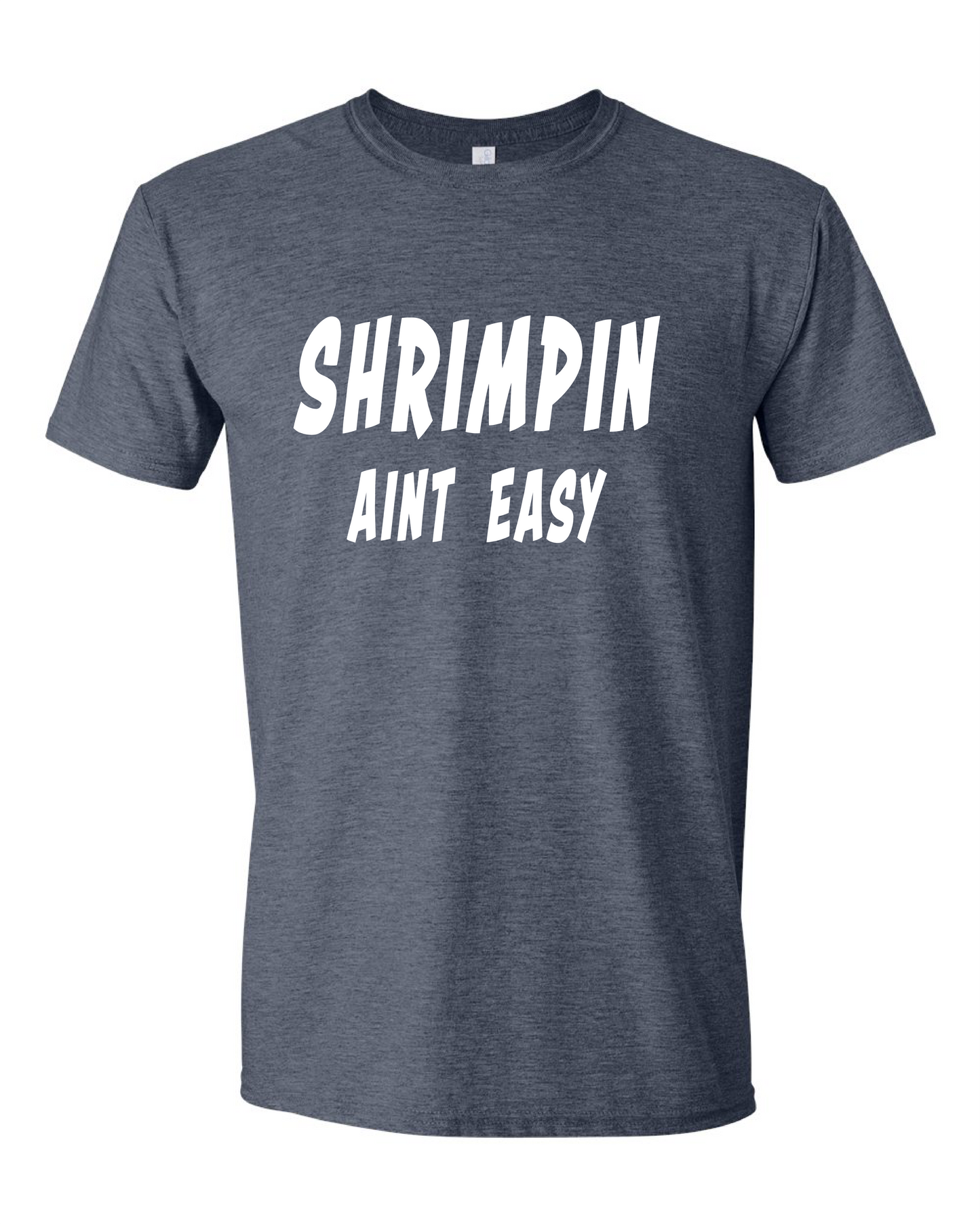 Shrimpin Aint Easy (Free Shipping)