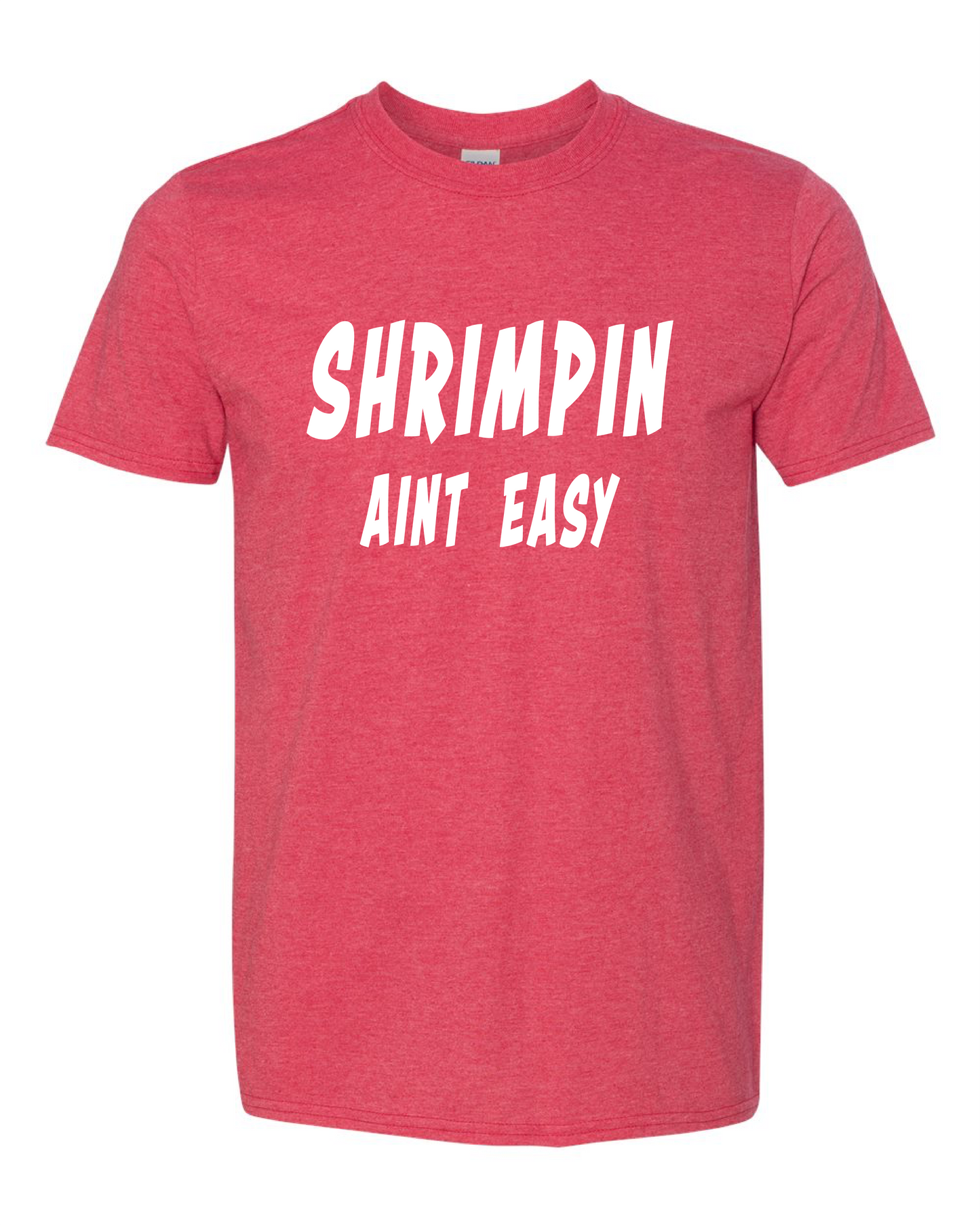 Shrimpin Aint Easy (Free Shipping)