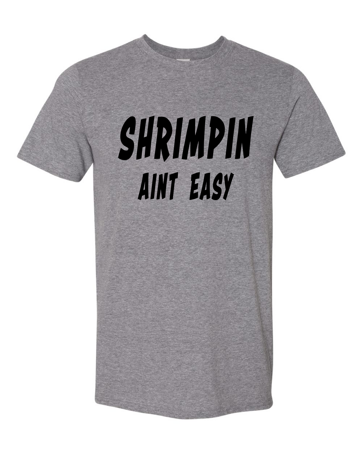 Shrimpin Aint Easy (Free Shipping)