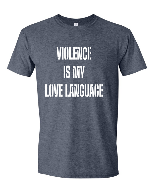 Violence Is My Love Language (Free Shipping)